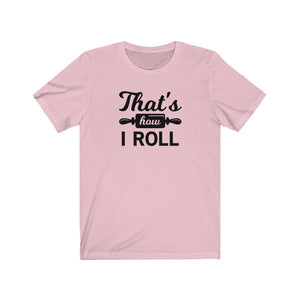 That's How I Roll Bella+Canvas 3001 Unisex Jersey Short Sleeve Tee