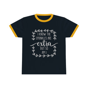 (a) I Know The Sprinkles Are Extra Unisex Ringer Tee