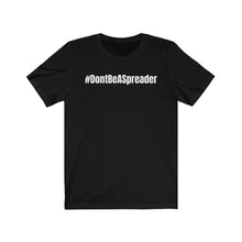 Load image into Gallery viewer, #DontBeASpreader Unisex Jersey Short Sleeve Tee
