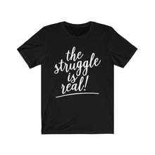 Load image into Gallery viewer, (a) The Struggle Is Real Bella+Canvas 3001 Unisex Jersey Short Sleeve Tee