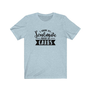I Think My Soulmate Might Be Carbs Bella+Canvas 3001 Unisex Jersey Short Sleeve Tee