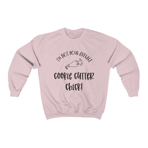 I'm Not Your Average Cookie Cutter Chick Unisex Heavy Blend™ Crewneck Sweatshirt